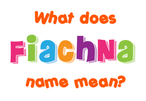 Meaning of Fiachna Name