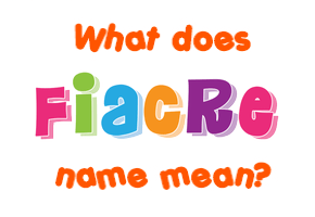 Meaning of Fiacre Name