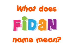 Meaning of Fidan Name