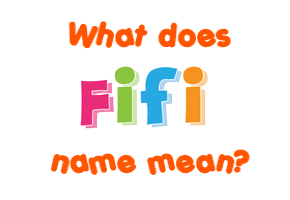 Meaning of Fifi Name