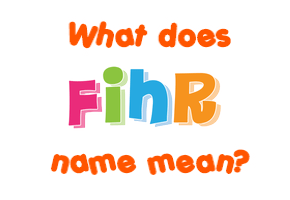 Meaning of Fihr Name