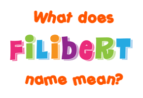 Meaning of Filibert Name