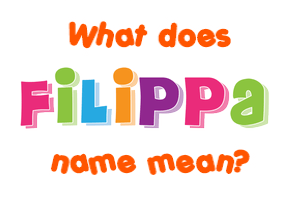 Meaning of Filippa Name
