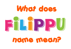 Meaning of Filippu Name
