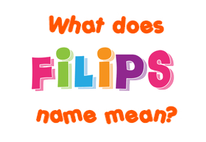 Meaning of Filips Name
