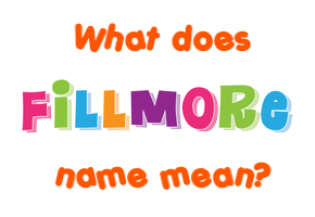 Meaning of Fillmore Name