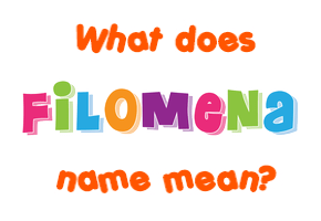Meaning of Filomena Name