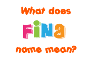 Meaning of Fina Name