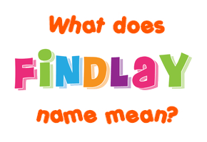 Meaning of Findlay Name