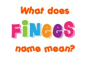 Meaning of Finees Name