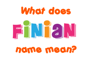 Meaning of Finian Name