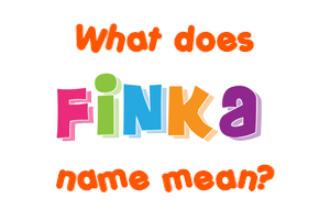 Meaning of Finka Name