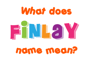 Meaning of Finlay Name
