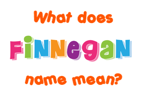 Meaning of Finnegan Name