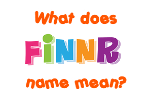 Meaning of Finnr Name