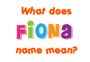 Meaning of Fiona Name