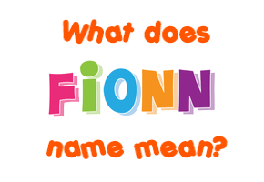 Meaning of Fionn Name