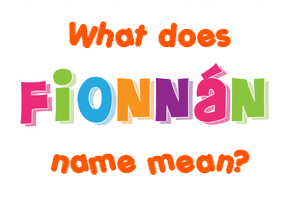 Meaning of Fionnán Name