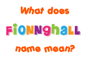 Meaning of Fionnghall Name