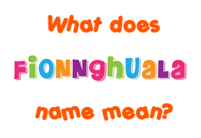 Meaning of Fionnghuala Name