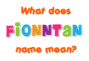 Meaning of Fionntan Name