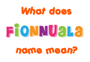 Meaning of Fionnuala Name