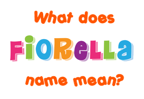 Meaning of Fiorella Name
