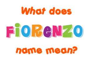 Meaning of Fiorenzo Name