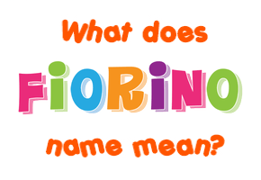 Meaning of Fiorino Name