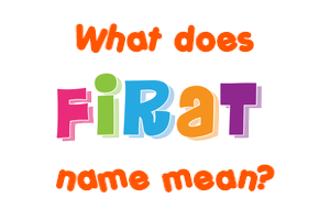 Meaning of Firat Name