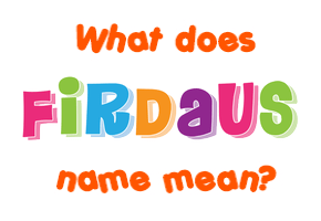 Meaning of Firdaus Name