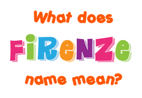 Meaning of Firenze Name
