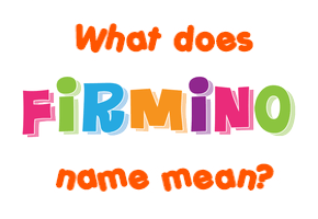 Meaning of Firmino Name