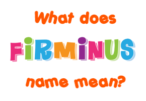 Meaning of Firminus Name
