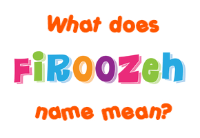 Meaning of Firoozeh Name