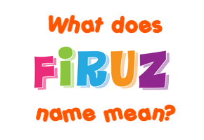 Meaning of Firuz Name