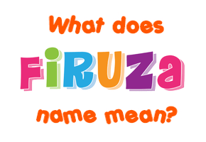 Meaning of Firuza Name