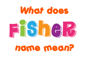 Meaning of Fisher Name