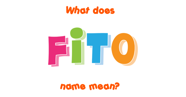 Fito name - Meaning of Fito