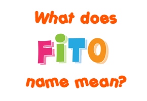 Meaning of Fito Name