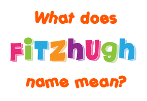 Meaning of Fitzhugh Name