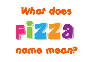 Meaning of Fizza Name