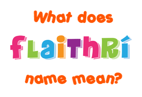 Meaning of Flaithrí Name