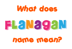 Meaning of Flanagan Name