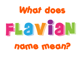Meaning of Flavian Name