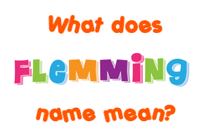 Meaning of Flemming Name