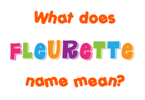 Meaning of Fleurette Name