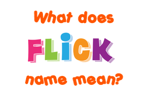Meaning of Flick Name