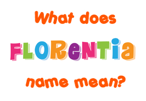 Meaning of Florentia Name