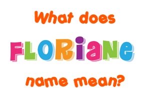 Meaning of Floriane Name